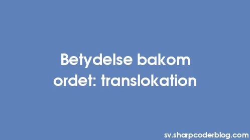 Betydelse bakom ordet: translokation - Thumbnail