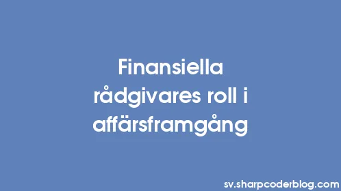 Finansiella rådgivares roll i affärsframgång - Thumbnail