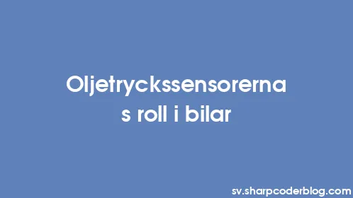 Oljetryckssensorernas roll i bilar - Thumbnail