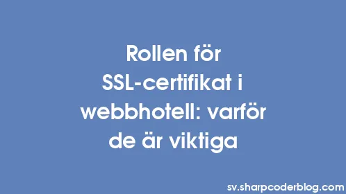 Rollen för SSL-certifikat i webbhotell: varför de är viktiga - Thumbnail