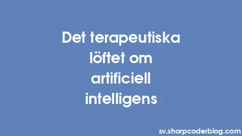 Det terapeutiska löftet om artificiell intelligens - Thumbnail