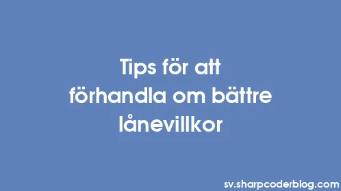 Tips för att förhandla om bättre lånevillkor - Thumbnail