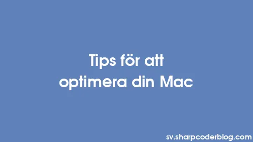 Tips för att optimera din Mac - Thumbnail