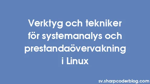 Verktyg och tekniker för systemanalys och prestandaövervakning i Linux - Thumbnail