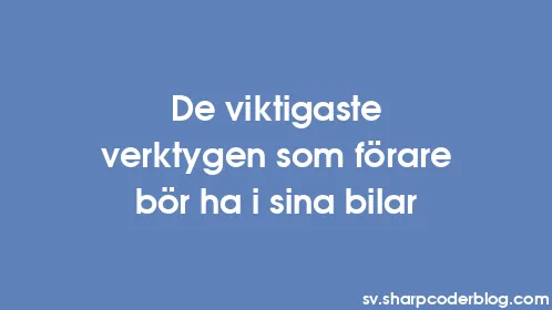 De viktigaste verktygen som förare bör ha i sina bilar - Thumbnail