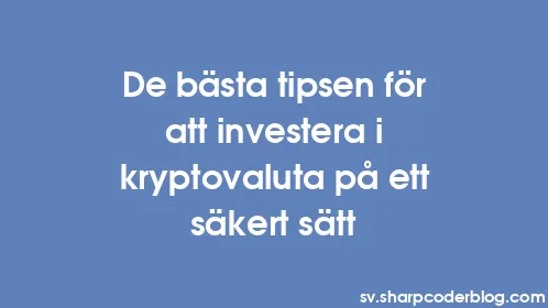 De bästa tipsen för att investera i kryptovaluta på ett säkert sätt - Thumbnail
