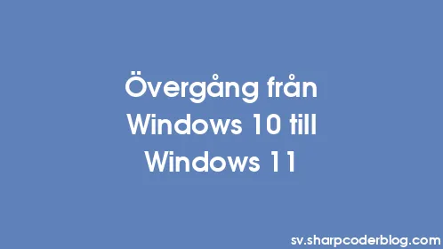 Övergång från Windows 10 till Windows 11 - Thumbnail