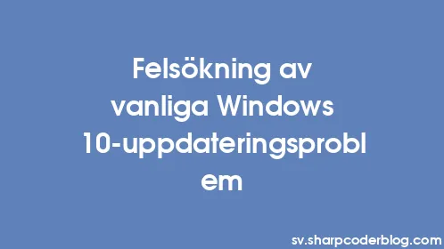 Felsökning av vanliga Windows 10-uppdateringsproblem - Thumbnail
