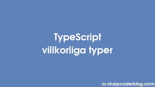 TypeScript villkorliga typer - Thumbnail