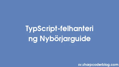 TypScript-felhantering Nybörjarguide - Thumbnail