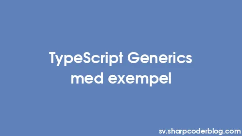 TypeScript Generics med exempel - Thumbnail
