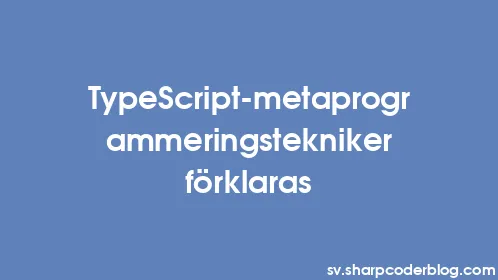 TypeScript-metaprogrammeringstekniker förklaras - Thumbnail