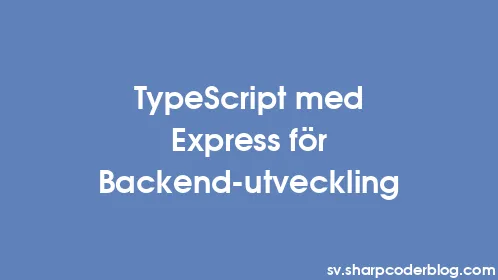 TypeScript med Express för Backend-utveckling - Thumbnail