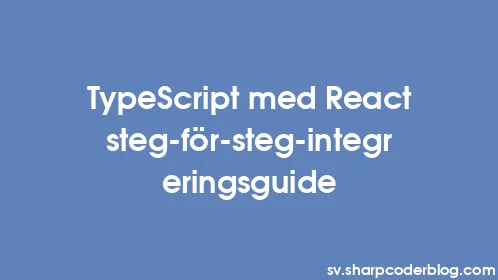TypeScript med React steg-för-steg-integreringsguide - Thumbnail