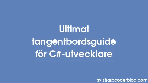 Ultimat tangentbordsguide för C#-utvecklare - Thumbnail
