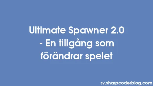 Ultimate Spawner 2.0 - En tillgång som förändrar spelet - Thumbnail