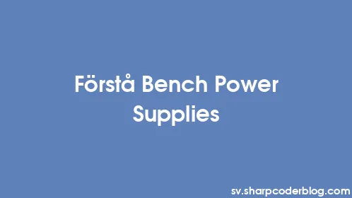Förstå Bench Power Supplies - Thumbnail