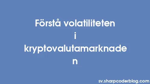 Förstå volatiliteten i kryptovalutamarknaden - Thumbnail