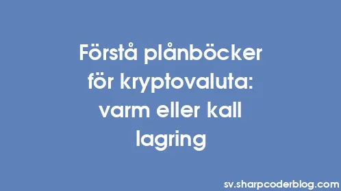 Förstå plånböcker för kryptovaluta: varm eller kall lagring - Thumbnail