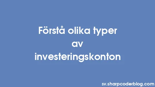 Förstå olika typer av investeringskonton - Thumbnail