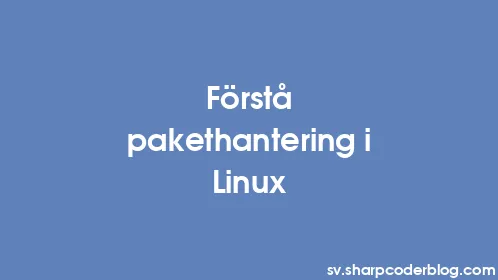 Förstå pakethantering i Linux - Thumbnail