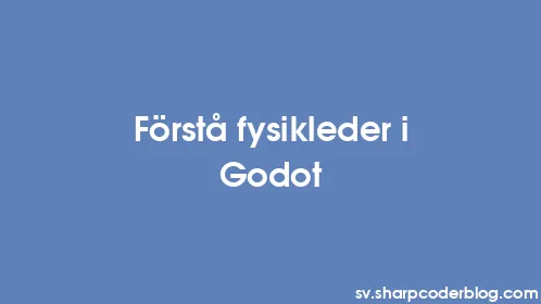 Förstå fysikleder i Godot - Thumbnail