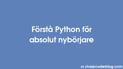 Förstå Python för absolut nybörjare - Thumbnail