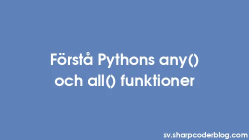 Förstå Pythons any() och all() funktioner - Thumbnail