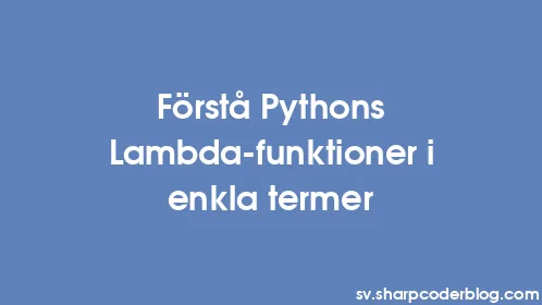 Förstå Pythons Lambda-funktioner i enkla termer - Thumbnail