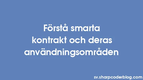 Förstå smarta kontrakt och deras användningsområden - Thumbnail