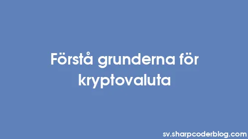 Förstå grunderna för kryptovaluta - Thumbnail