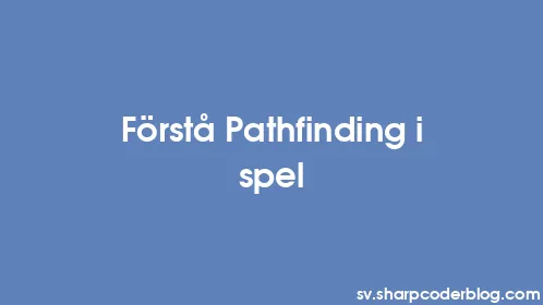 Förstå Pathfinding i spel - Thumbnail