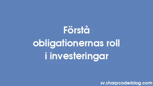 Förstå obligationernas roll i investeringar - Thumbnail