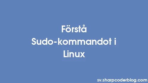 Förstå Sudo-kommandot i Linux - Thumbnail