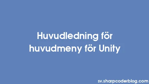 Huvudledning för huvudmeny för Unity - Thumbnail