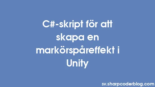 C#-skript för att skapa en markörspåreffekt i Unity - Thumbnail
