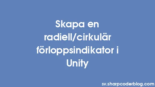 Skapa en radiell/cirkulär förloppsindikator i Unity - Thumbnail