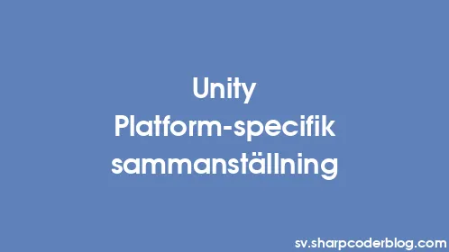 Unity Platform-specifik sammanställning - Thumbnail