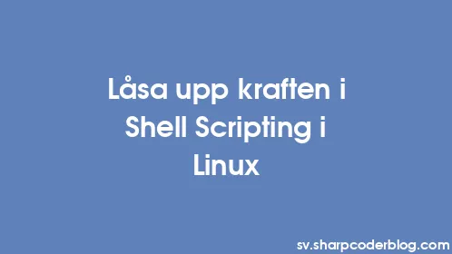 Låsa upp kraften i Shell Scripting i Linux - Thumbnail
