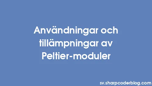 Användningar och tillämpningar av Peltier-moduler - Thumbnail
