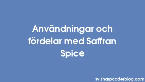 Användningar och fördelar med Saffran Spice - Thumbnail