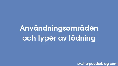Användningsområden och typer av lödning - Thumbnail