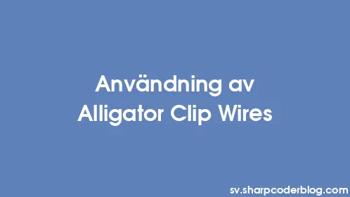 Användning av Alligator Clip Wires - Thumbnail