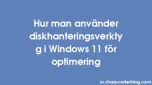 Hur man använder diskhanteringsverktyg i Windows 11 för optimering - Thumbnail