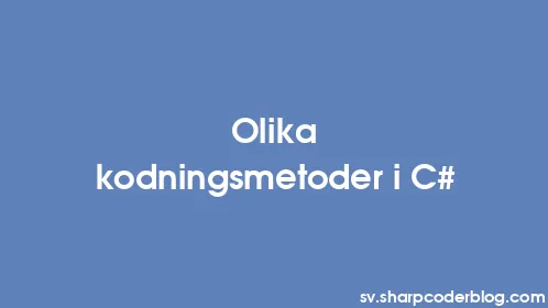 Olika kodningsmetoder i C# - Thumbnail