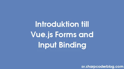 Introduktion till Vue.js Forms and Input Binding - Thumbnail