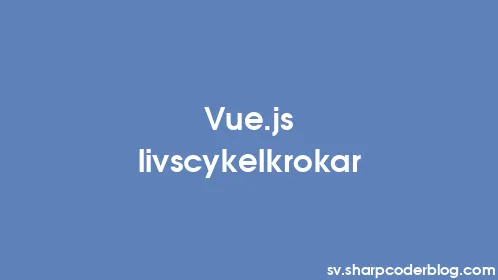 Vue.js livscykelkrokar - Thumbnail