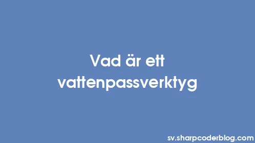 Vad är ett vattenpassverktyg - Thumbnail