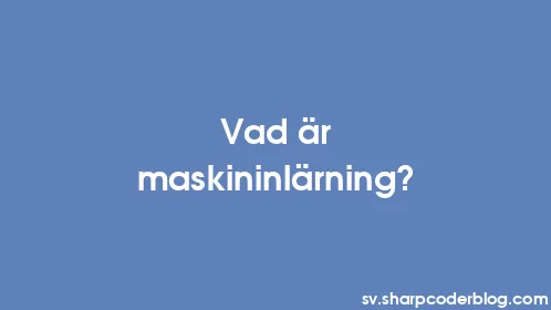 Vad är maskininlärning? - Thumbnail