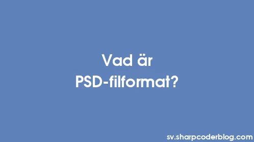 Vad är PSD-filformat? - Thumbnail